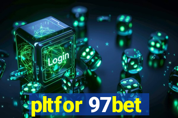 pltfor 97bet